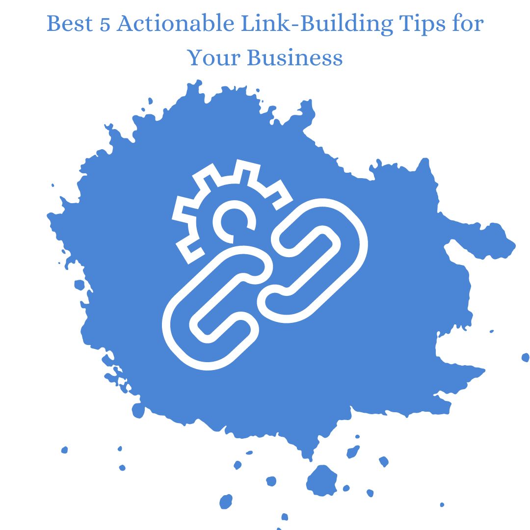 Best 5 Actionable Link-Building Tips for Your Business